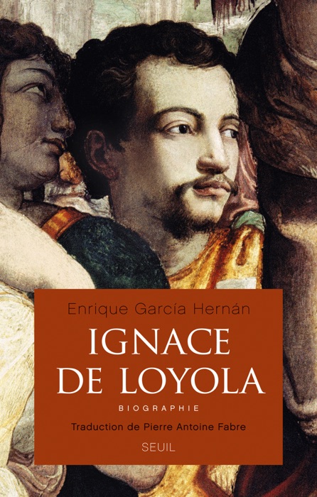 Ignace de Loyola. Biographie