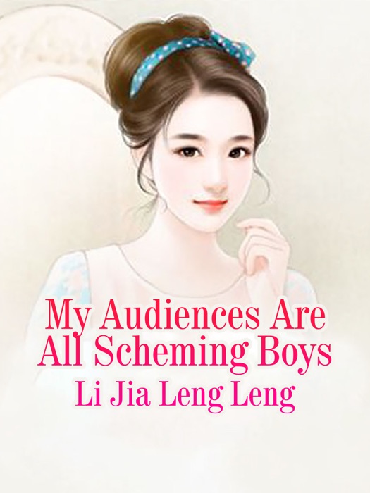 My Audiences Are All Scheming Boys