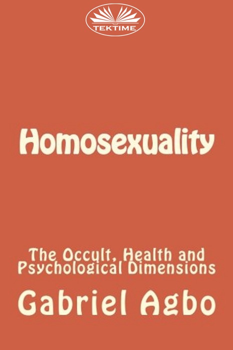 Homosexuality: The Occult, Health And Psychological Dimensions