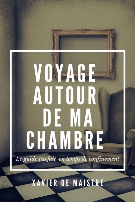 Voyage autour de ma chambre