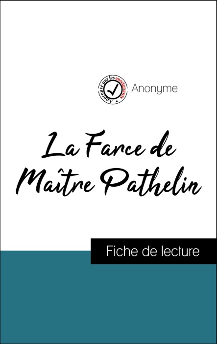 Analyse de l'œuvre : La Farce de Maître Pathelin (résumé et fiche de lecture plébiscités par les enseignants sur fichedelecture.fr)