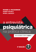 A Entrevista Psiquiátrica na Prática Clínica - 3ª Edição - Roger A. MacKinnon