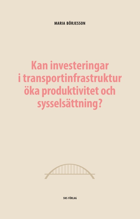 Kan investeringar i transportinfrastruktur öka produktivitet och sysselsättning?