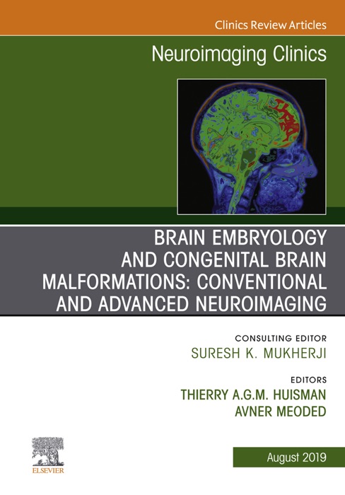 Brain Embryology and the Cause of Congenital Malformations, An Issue of Neuroimaging Clinics of North America, ebook
