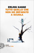 Tutto quel che non ho imparato a scuola - Erling Kagge