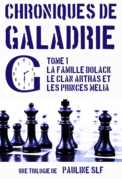 Chroniques de Galadrie, tome 1: la famille Dolack, le clan Arthas et les princes Mélia