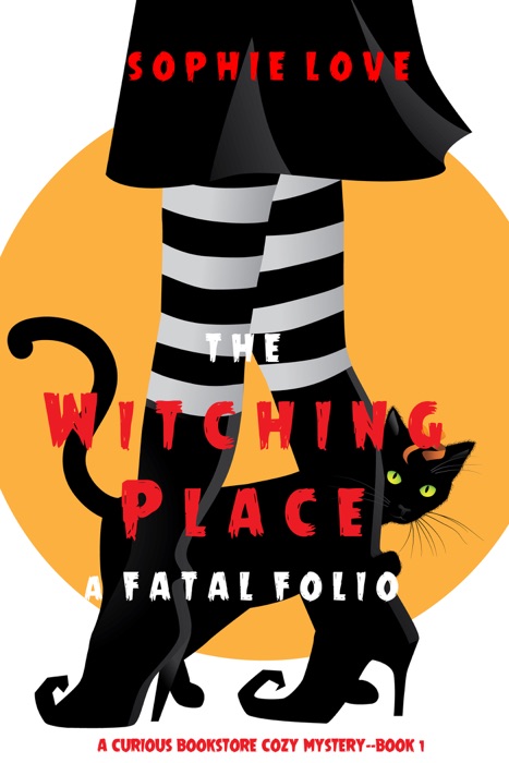 The Witching Place: A Fatal Folio (A Curious Bookstore Cozy Mystery—Book 1)