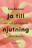 Ja till njutning - Eva Sanner