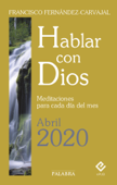 Hablar con Dios - Abril 2020 - Francisco Fernández-Carvajal
