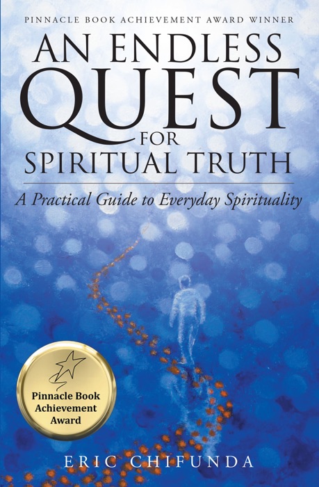 An Endless Quest for Spiritual Truth: A Practical Guide to Everyday Spirituality