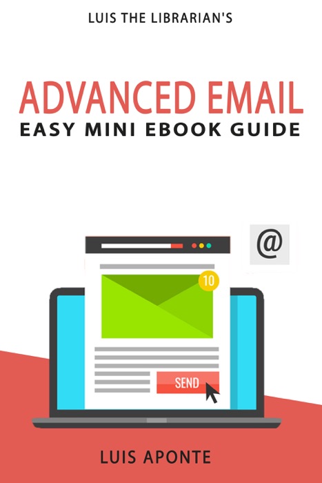 Advanced Email: Easy Mini eBook Guide