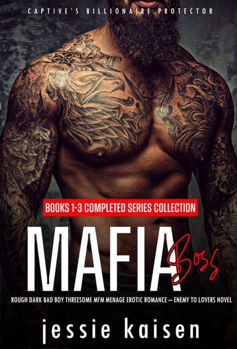 Mafia Boss – Books 1-3 Completed Series Collection - Rough Dark Bad Boy Threesome MFM Menage Erotic Romance–Enemy to Lovers Novel