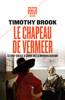 Le chapeau de Vermeer - Timothy Brook