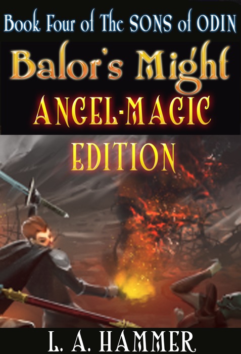 Book Four of the Sons of Odin; Balor's Might: Angel-Magic Edition