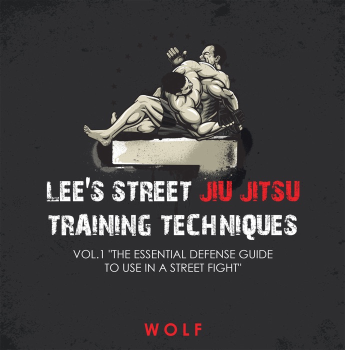 Lee's Street Jiu Jitsu Training Techniques Vol.1 