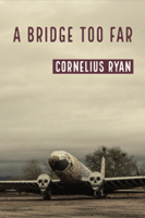 Cornelius Ryan - A Bridge Too Far artwork