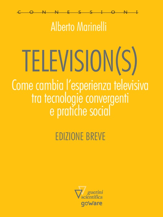 Television(s). Come cambia l’esperienza televisiva tra tecnologia convergenti e pratiche sociali