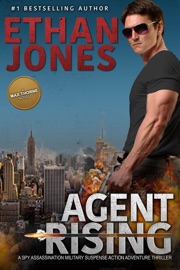 Agent Rising - A Max Thorne Spy Thriller - Ethan Jones