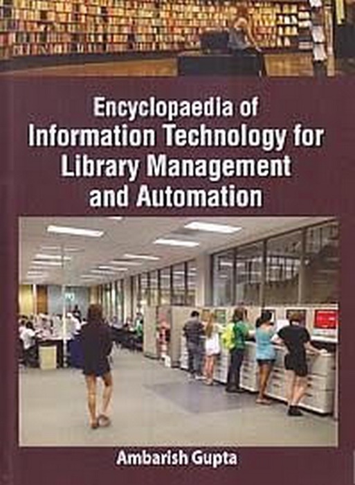 Encyclopaedia Of Information Technology For Library Management And Automation Volume 3 Practical Systems Analysis In Library Automation And Management