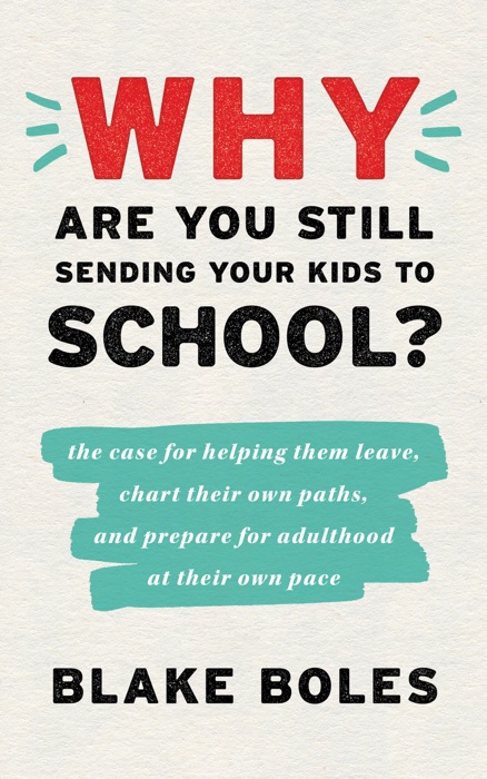 Why Are You Still Sending Your Kids to School?