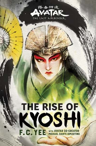 Avatar, The Last Airbender: The Rise of Kyoshi (The Kyoshi Novels Book 1)