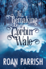 The Remaking of Corbin Wale - Roan Parrish