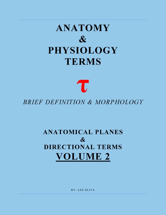 Anatomy & Physiology Terms Brief Definition & Morphology! Vol.2: Anatomical Planes & Directions