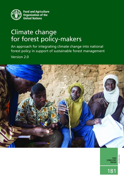 Climate Change for Forest Policy-Makers: An Approach for Integrating Climate Change Into National Forest Policy in Support of Sustainable Forest Management – Version 2.