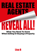 Real Estate Agents Reveal All - Lisa B.