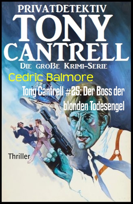 Tony Cantrell #25: Der Boss der blonden Todesengel