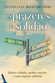 Os prazeres da solidão - Stephanie Rosenbloom