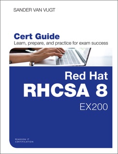 Red Hat RHCSA 8 Cert Guide: EX200, 1/e - Sander van Vugt
