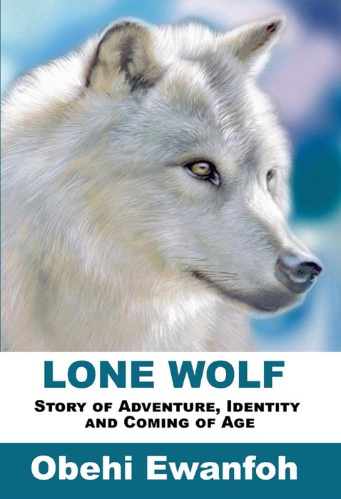 Lone Wolf: Story of Adventure Identity  and Coming of Age