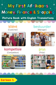 My First Afrikaans Money, Finance & Shopping Picture Book with English Translations - Earleen S.