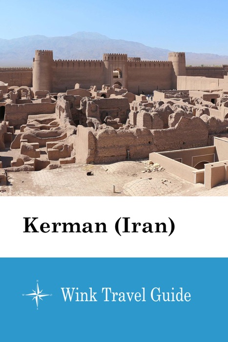 Kerman (Iran) - Wink Travel Guide