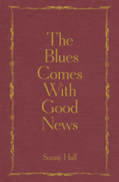 Sonny Hall - The Blues Comes With Good News artwork