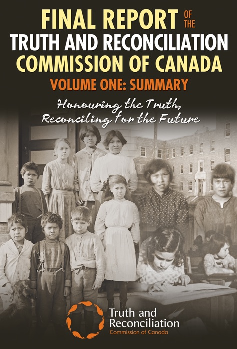 Final Report of the Truth and Reconciliation Commission of Canada, Volume One: Summary