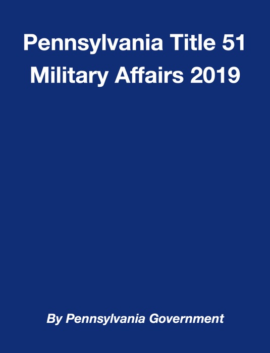 Pennsylvania Title 51 Military Affairs 2019