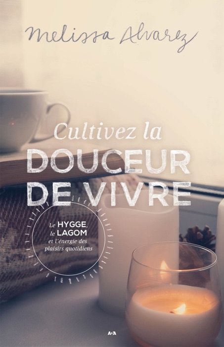 Cultivez la douceur de vivre