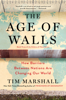 Tim Marshall - The Age of Walls artwork