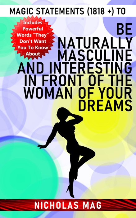 Magic Statements (1818 +) to Be Naturally Masculine and Interesting in Front of the Woman of Your Dreams