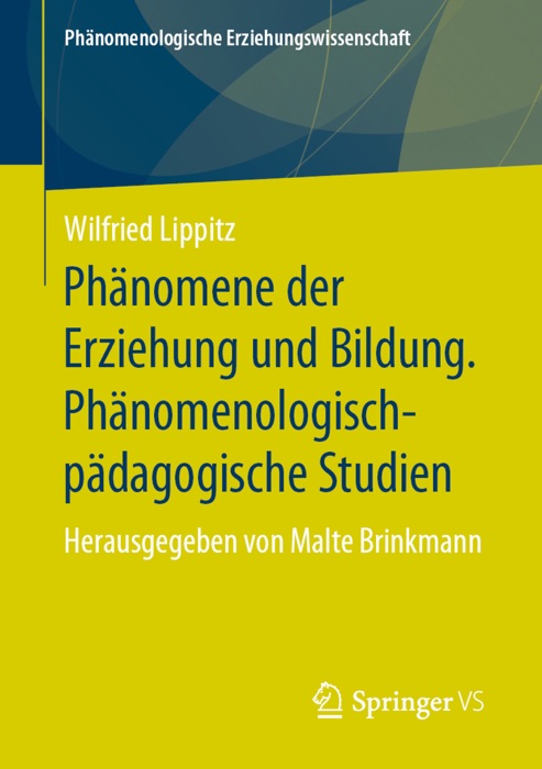 Phänomene der Erziehung und Bildung. Phänomenologisch-pädagogische Studien