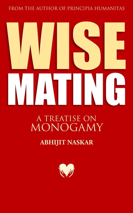 Wise Mating: A Treatise on Monogamy