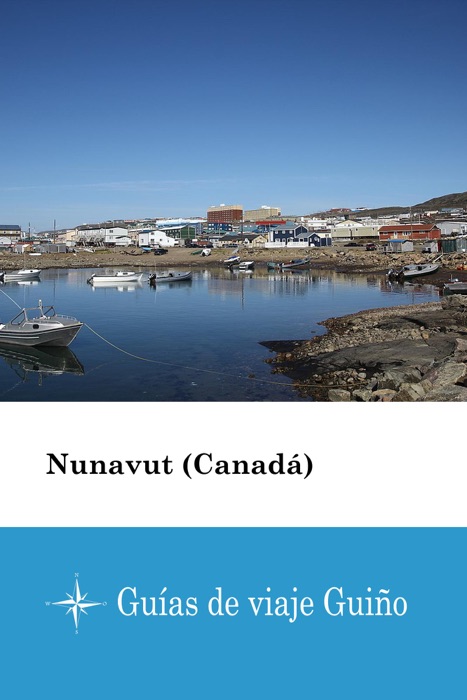 Nunavut (Canadá) - Guías de viaje Guiño