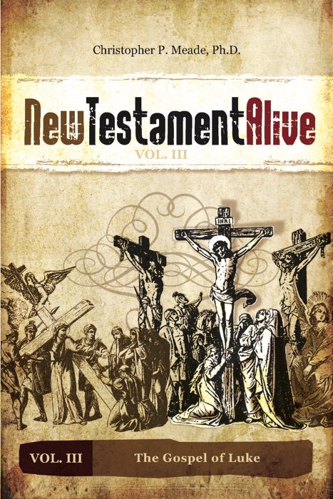 New Testament Alive: Vol. III - The Gospel of Luke