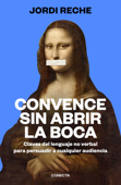 Convence sin abrir la boca - Jordi Reche