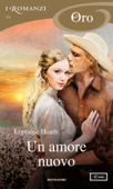 Un amore nuovo (I Romanzi Oro) - Lorraine Heath