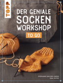 Der geniale Socken-Workshop to go - Stephanie van der Linden & Ewa Jostes