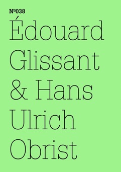Édouard Glissant & Hans Ulrich Obrist - Hans Ulrich Obrist & Édouard Glissant