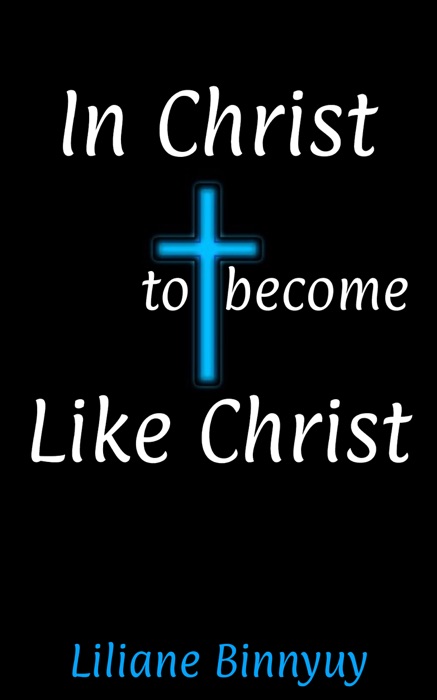 In Christ to Become Like Christ
